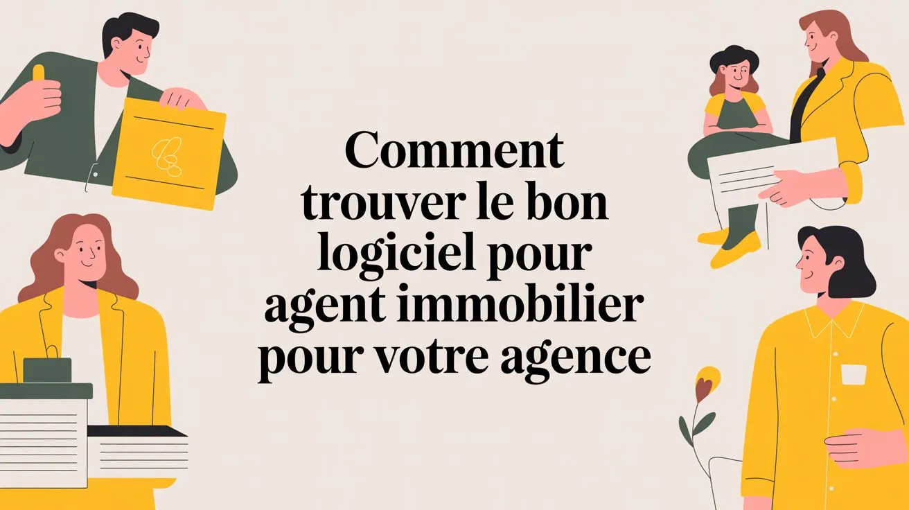 Quel logiciel pour agent immobilier choisir pour booster votre agence ?